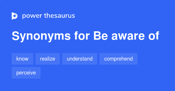 be-aware-of-synonyms-962-words-and-phrases-for-be-aware-of