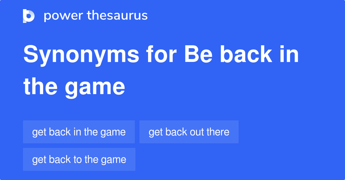 be-back-in-the-game-synonyms-23-words-and-phrases-for-be-back-in-the-game