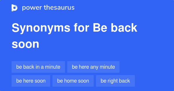 be-back-soon-synonyms-141-words-and-phrases-for-be-back-soon