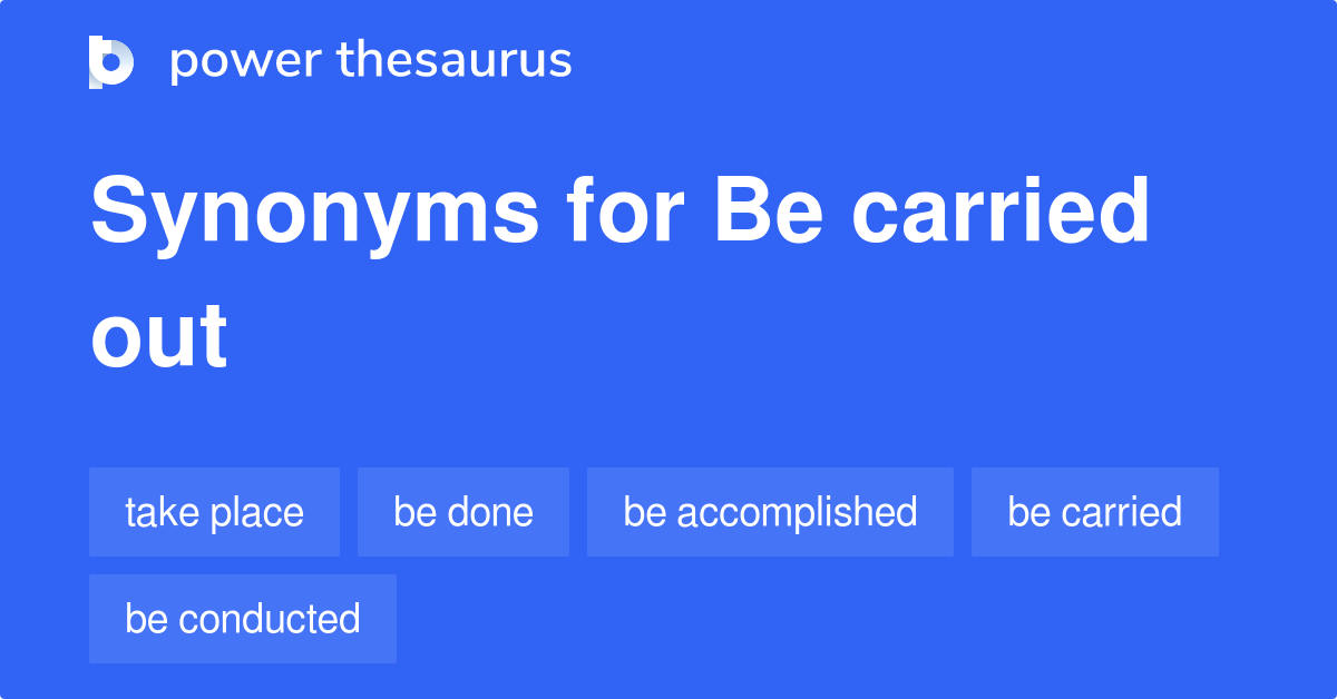 be-carried-out-synonyms-135-words-and-phrases-for-be-carried-out