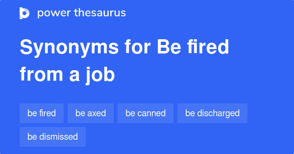 be-fired-from-a-job-synonyms-198-words-and-phrases-for-be-fired-from