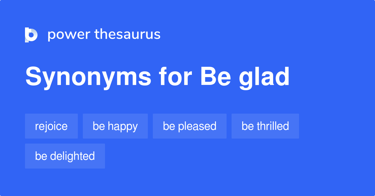 be-glad-synonyms-526-words-and-phrases-for-be-glad