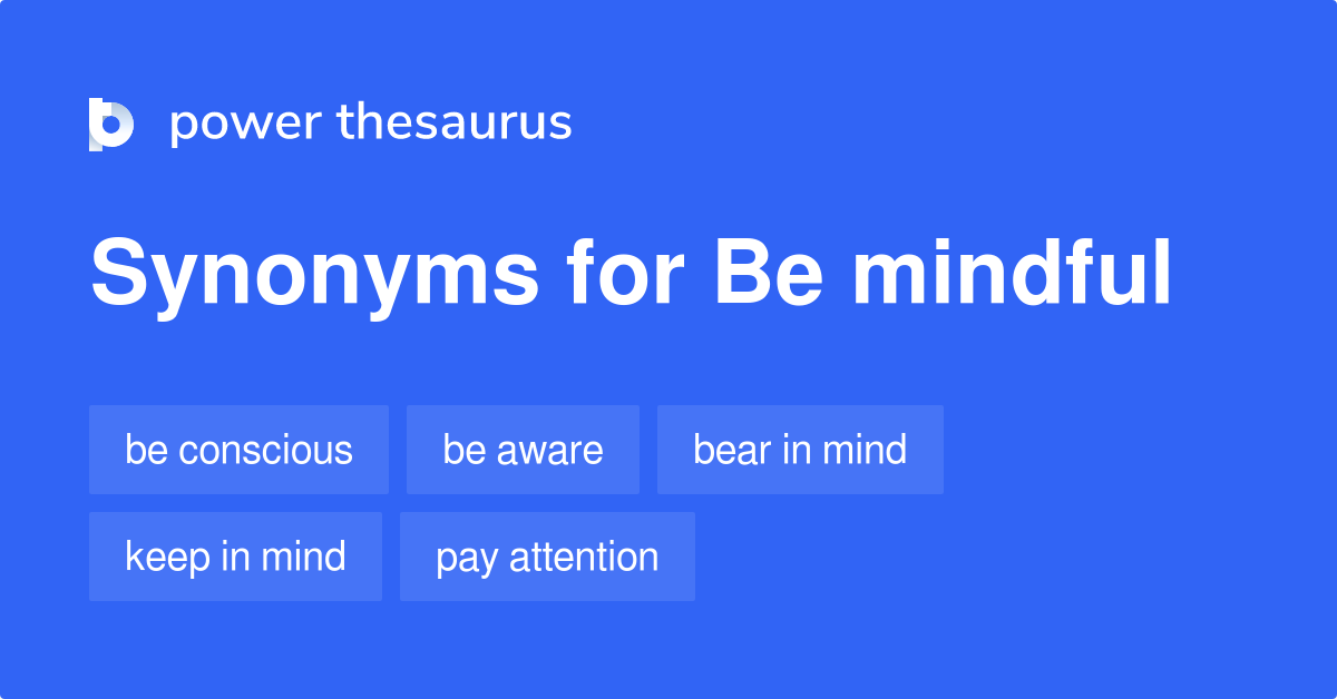 be-mindful-synonyms-749-words-and-phrases-for-be-mindful