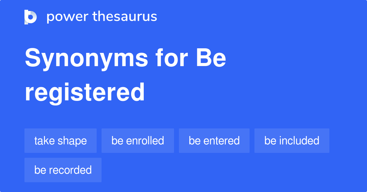 be-registered-synonyms-53-words-and-phrases-for-be-registered