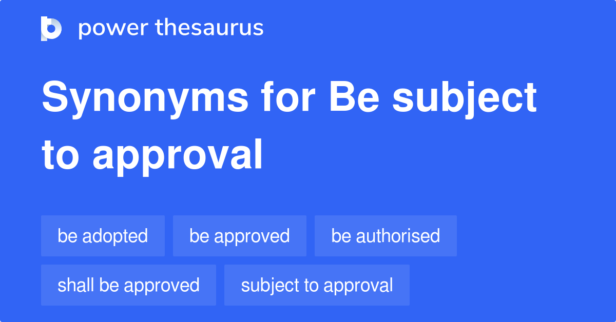 be-subject-to-approval-synonyms-24-words-and-phrases-for-be-subject