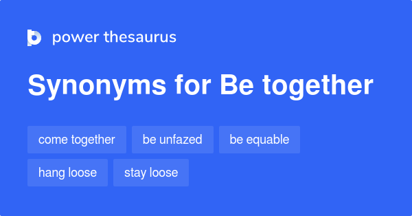 Be Together Synonyms 