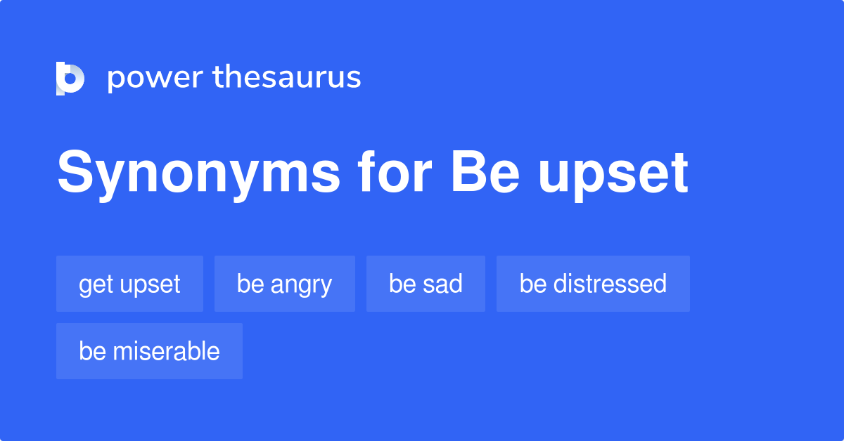 be-upset-synonyms-817-words-and-phrases-for-be-upset