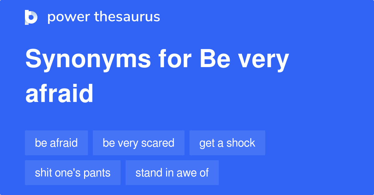 Very Afraid Synonyms