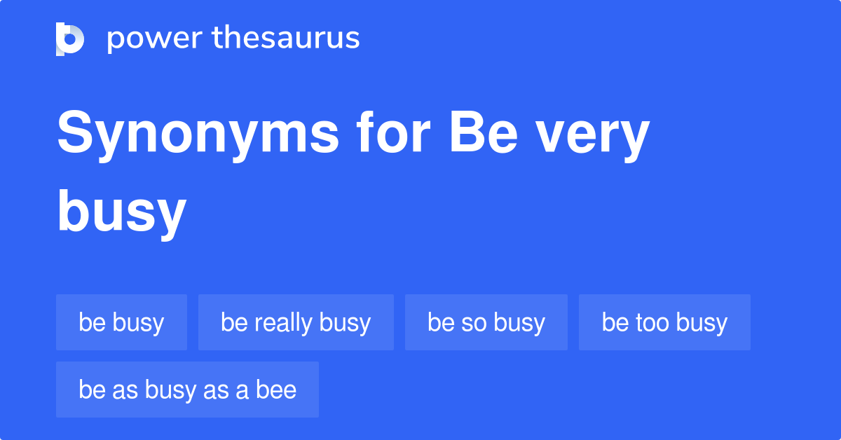 be-very-busy-synonyms-185-words-and-phrases-for-be-very-busy