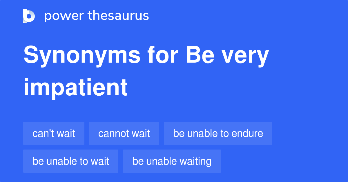 be-very-impatient-synonyms-13-words-and-phrases-for-be-very-impatient