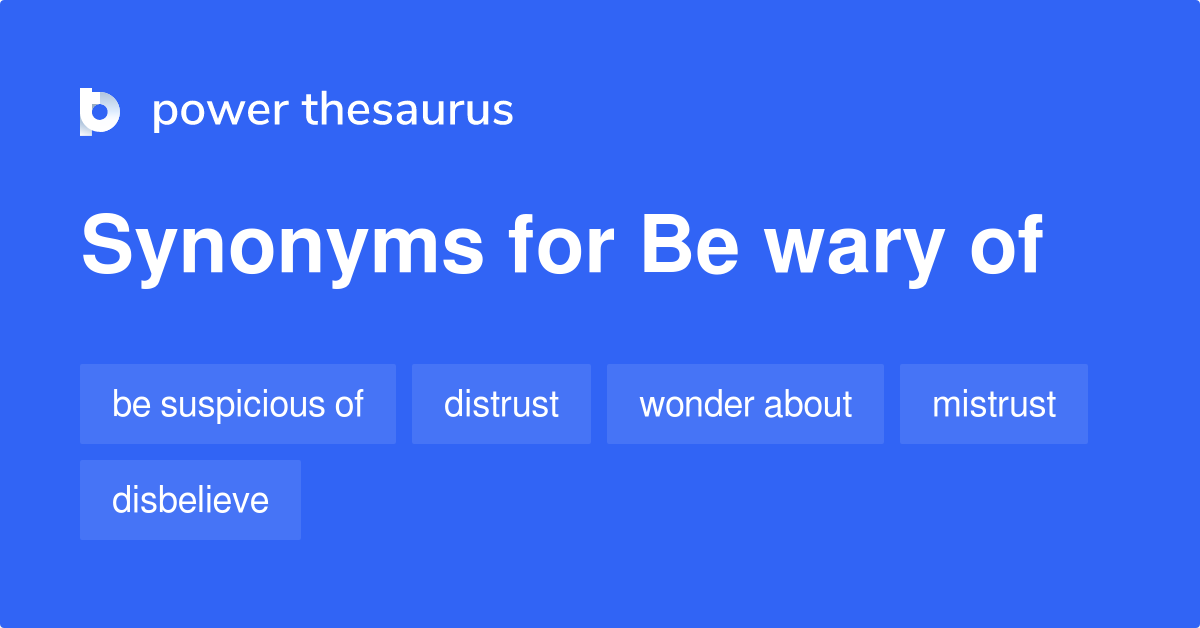 Be Wary Of Synonyms 128 Words And Phrases For Be Wary Of