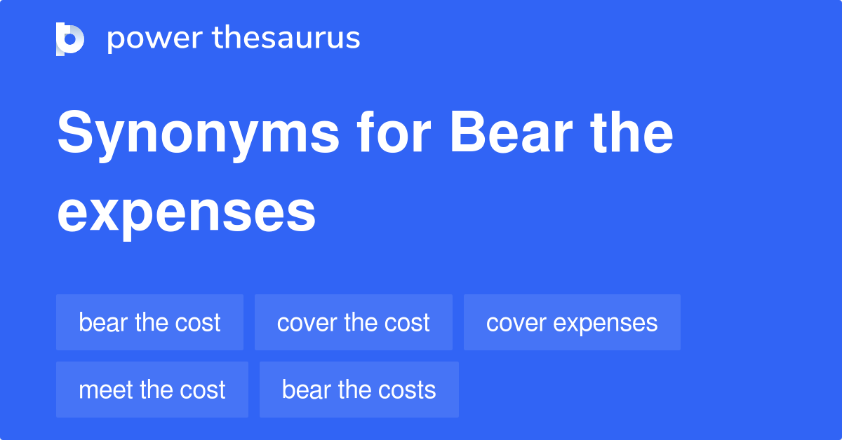 Bear The Expenses synonyms 145 Words and Phrases for Bear The Expenses