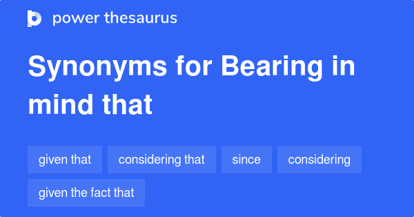 bearing-in-mind-that-synonyms-161-words-and-phrases-for-bearing-in