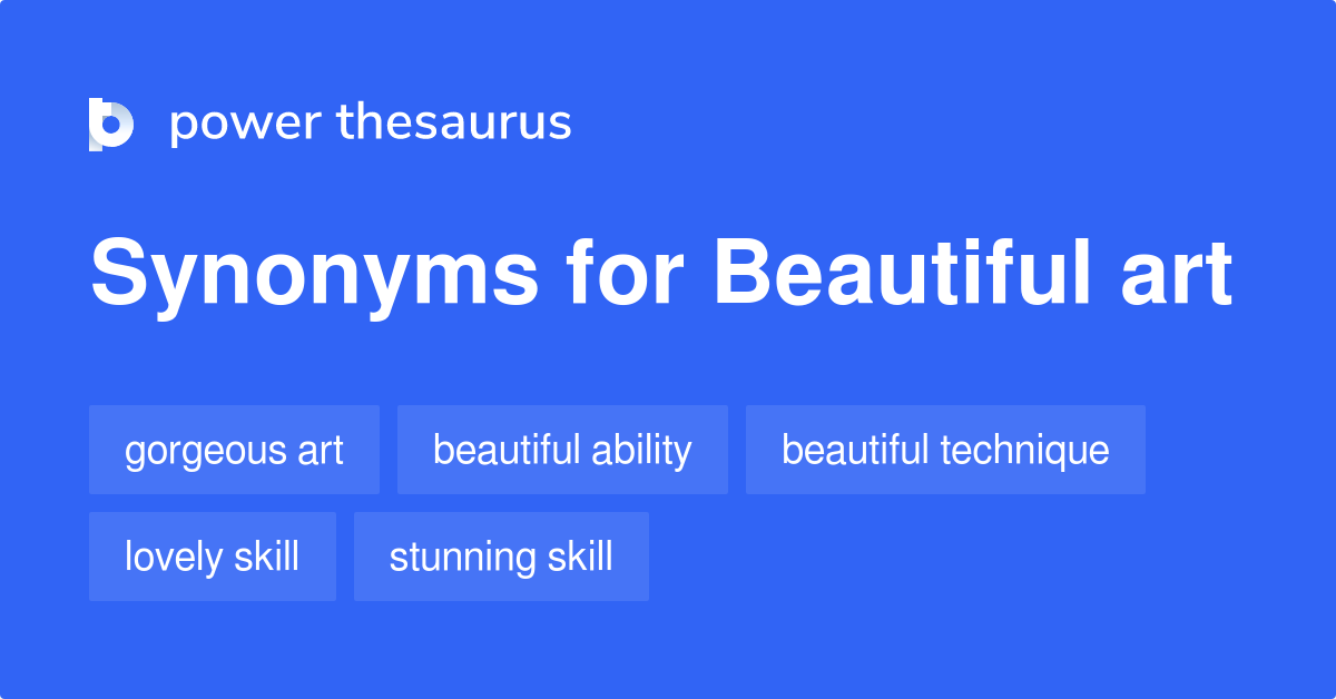 Beautiful Art synonyms 53 Words and Phrases for Beautiful Art