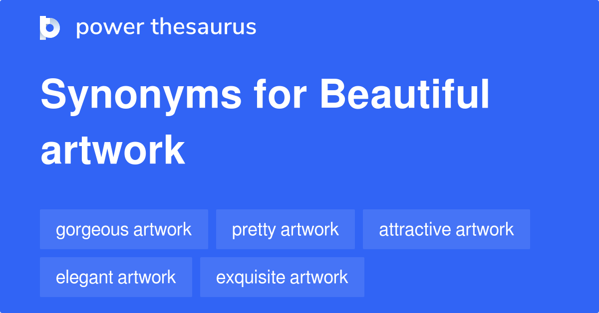 Beautiful Artwork synonyms 110 Words and Phrases for Beautiful Artwork