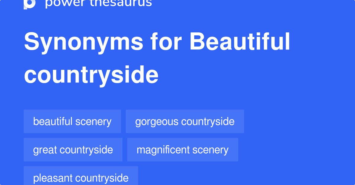 Beautiful Countryside synonyms 74 Words and Phrases for Beautiful