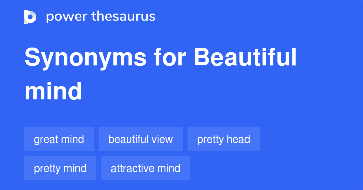 Beautiful Mind synonyms 116 Words and Phrases for Beautiful Mind