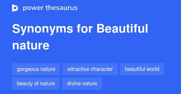 Beautiful Nature synonyms - 19 Words and Phrases for Beautiful Nature