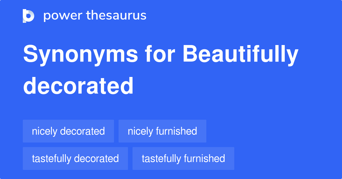 Beautifully Decorated synonyms - 39 Words and Phrases for ...