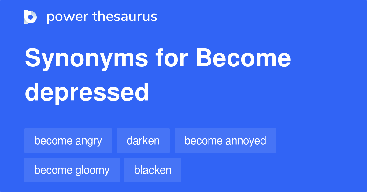 become-depressed-synonyms-19-words-and-phrases-for-become-depressed