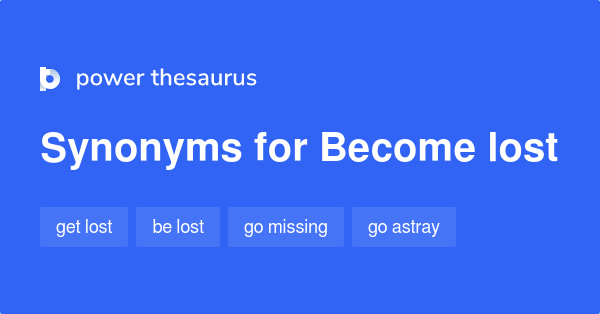 become-lost-synonyms-55-words-and-phrases-for-become-lost