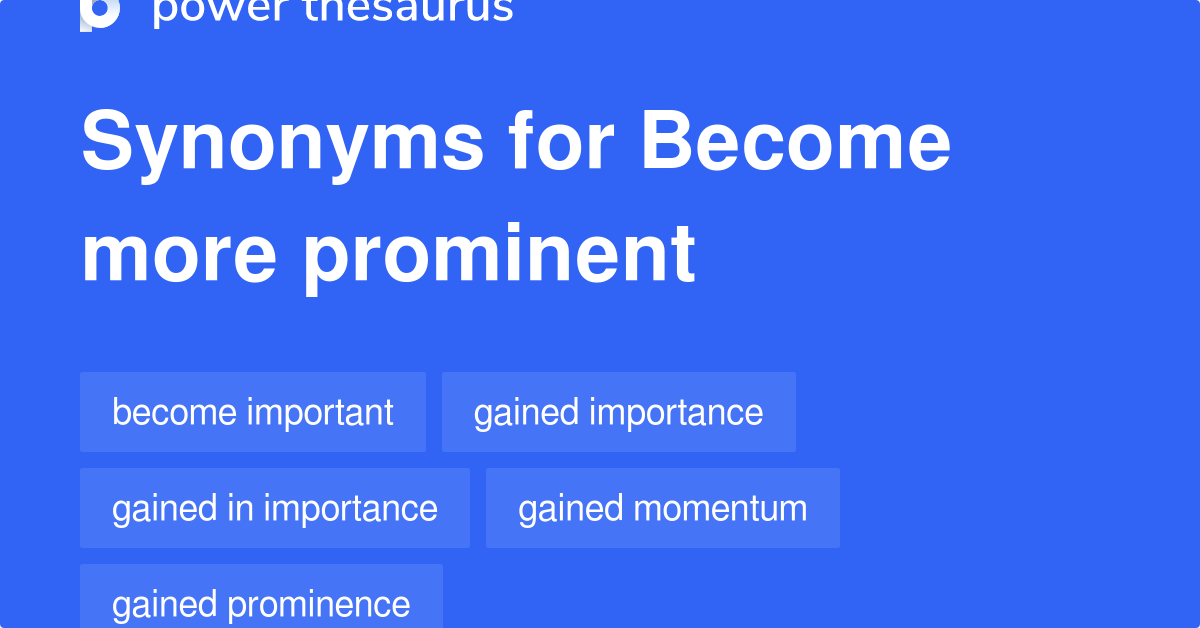 become-more-prominent-synonyms-60-words-and-phrases-for-become-more