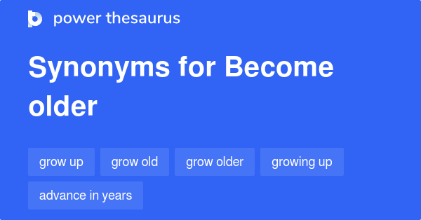 become-older-synonyms-57-words-and-phrases-for-become-older