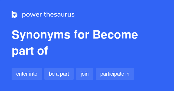 become-part-of-synonyms-223-words-and-phrases-for-become-part-of