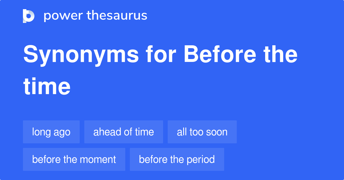 before-the-time-synonyms-109-words-and-phrases-for-before-the-time