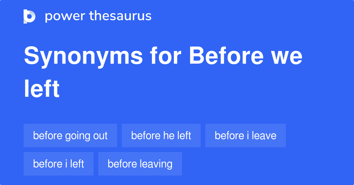 before-we-left-synonyms-43-words-and-phrases-for-before-we-left