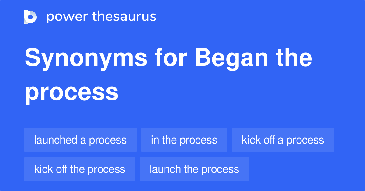 began-the-process-synonyms-102-words-and-phrases-for-began-the-process