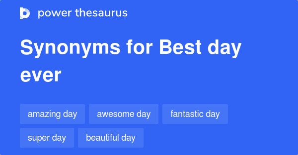 best-day-ever-synonyms-54-words-and-phrases-for-best-day-ever