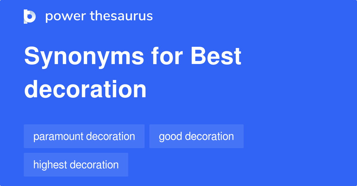 Best Decoration synonyms - 9 Words and Phrases for Best Decoration