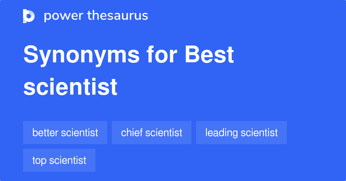 Best Scientist synonyms - 11 Words and Phrases for Best Scientist