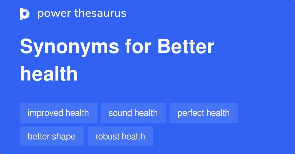 Better Health synonyms 137 Words and Phrases for Better Health