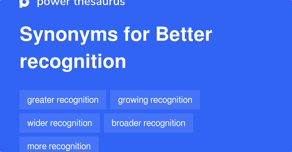 Better Recognition synonyms 246 Words and Phrases for Better Recognition