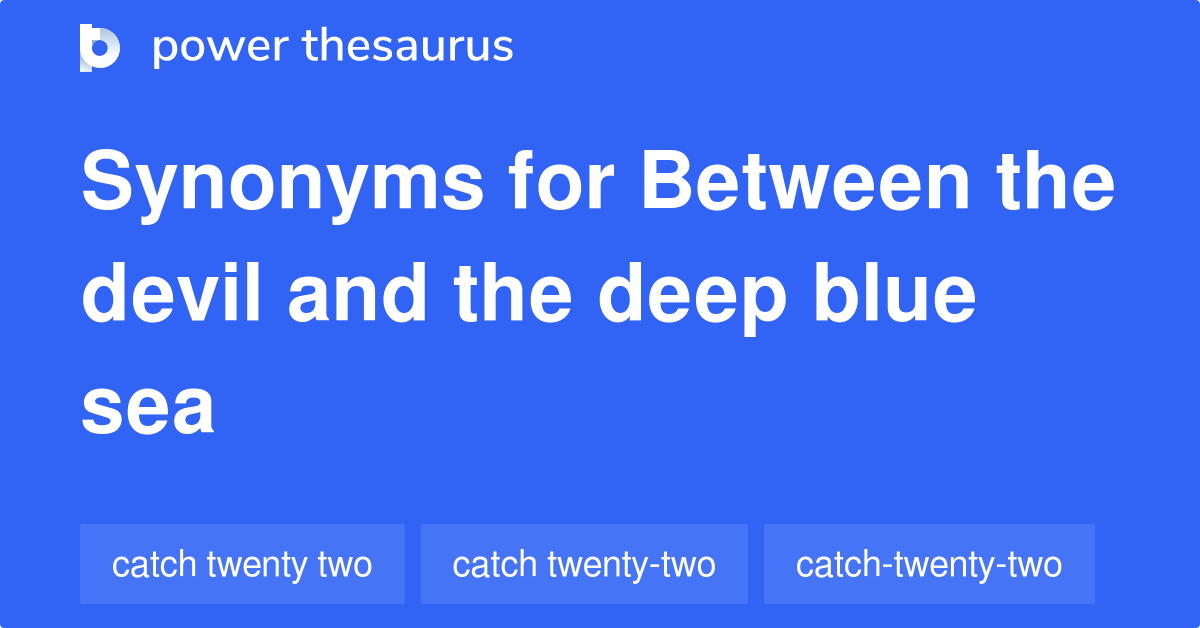 between-the-devil-and-the-deep-blue-sea-synonyms-224-words-and