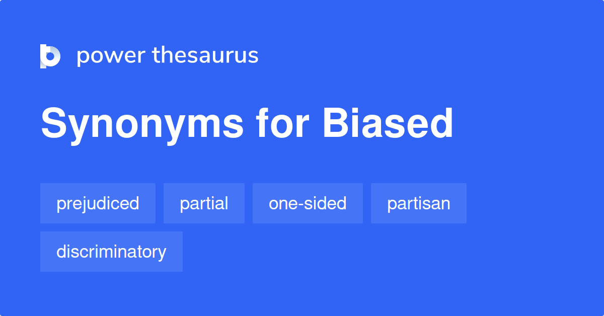 Biased synonyms 1 273 Words and Phrases for Biased