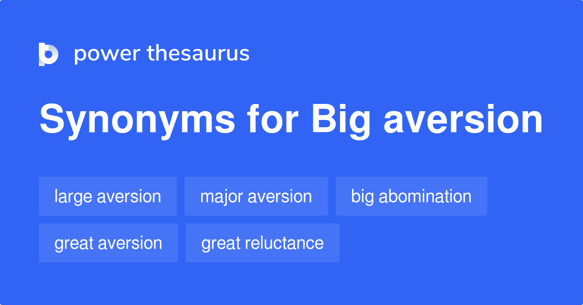 big-aversion-synonyms-17-words-and-phrases-for-big-aversion