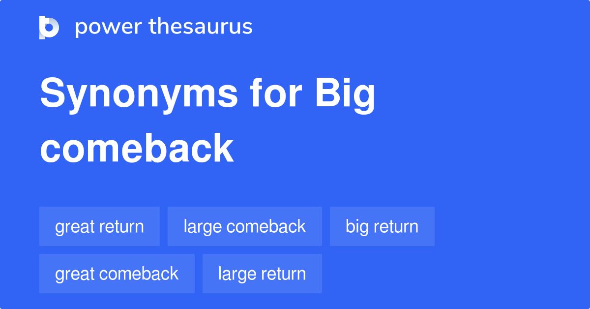 Big Comeback Synonyms 42 Words And Phrases For Big Comeback