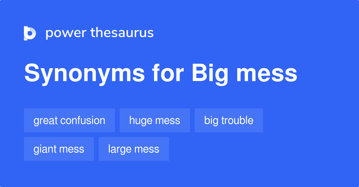 big-mess-synonyms-103-words-and-phrases-for-big-mess