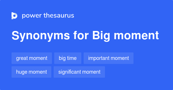 big-moment-synonyms-155-words-and-phrases-for-big-moment