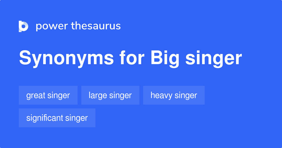 big-singer-synonyms-16-words-and-phrases-for-big-singer