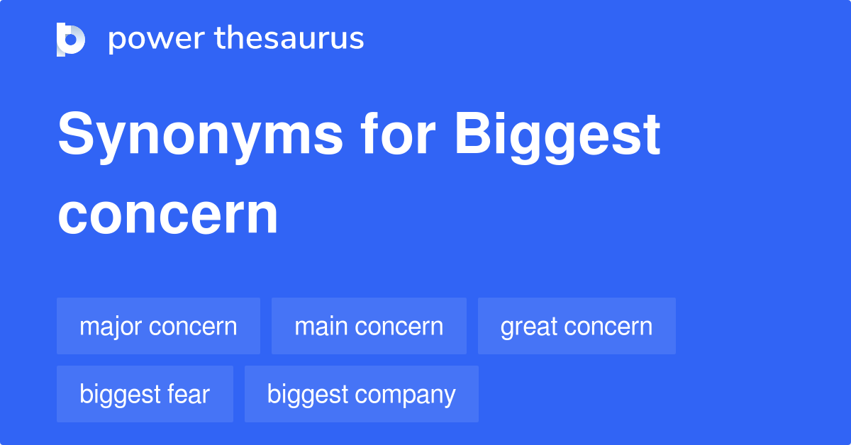 biggest-concern-synonyms-71-words-and-phrases-for-biggest-concern