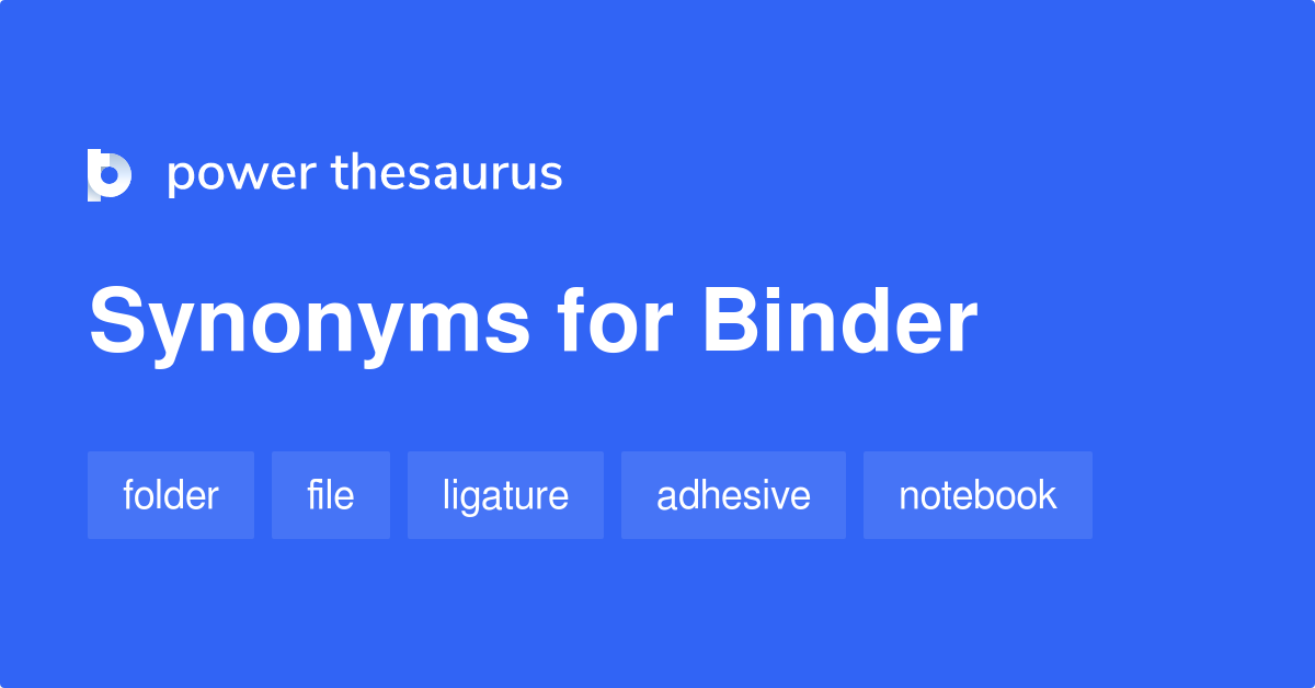 Binder synonyms - 647 Words and Phrases for Binder