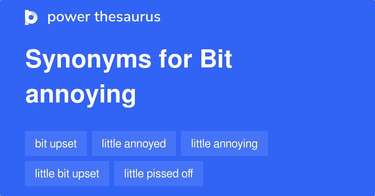 bit-annoying-synonyms-46-words-and-phrases-for-bit-annoying