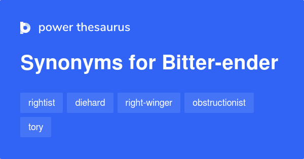 Bitter-ender synonyms - 86 Words and Phrases for Bitter-ender