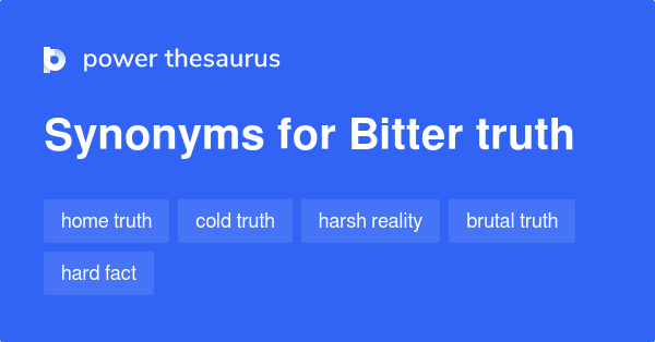 bitter-truth-synonyms-129-words-and-phrases-for-bitter-truth