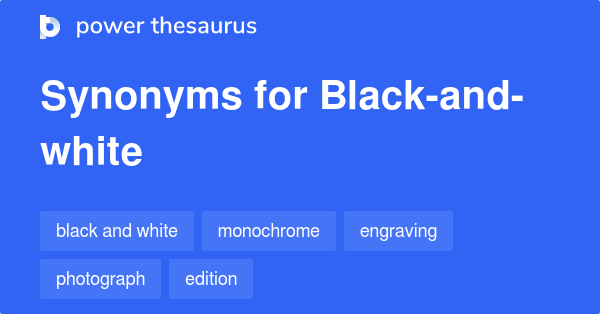 black-and-white-synonyms-241-words-and-phrases-for-black-and-white