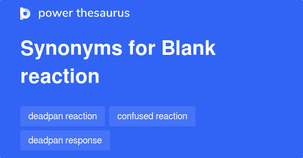 blank-reaction-synonyms-7-words-and-phrases-for-blank-reaction